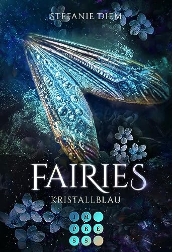 Fairies 1: Kristallblau: Romantische Feen Fantasy mit Academy-Setting