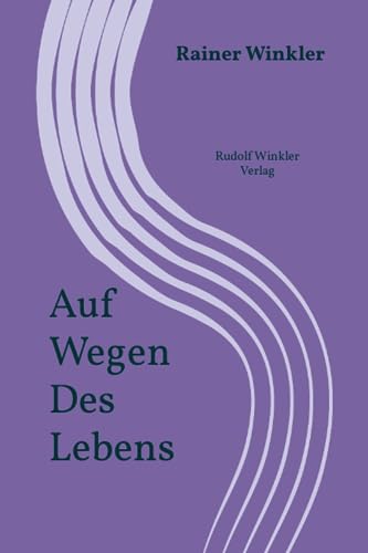 Rainer Winkler: Auf Wegen Des Lebens