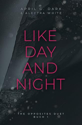 Like Day and Night (The Opposites Duet, Band 1)