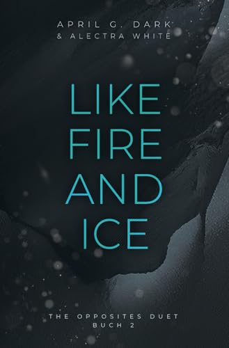 Like Fire and Ice (The Opposites Duet, Band 2)