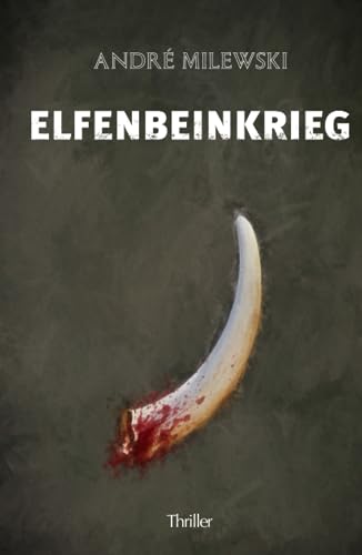 Elfenbeinkrieg: Thriller