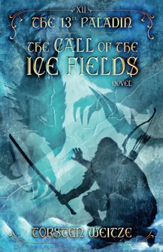 The Call of the Ice Fields: The 13th Paladin (Volume XII)