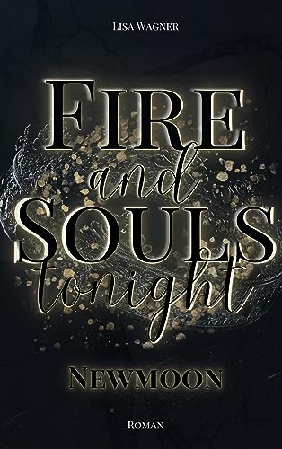 Fire and Souls tonight: Newmoon (Fast-Reihe 1)