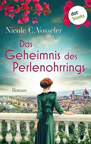 Das Geheimnis des Perlenohrrings: Roman: Ein dunkles Familiengeheimnis, das bis in die Zeit der Medicis zurückreicht