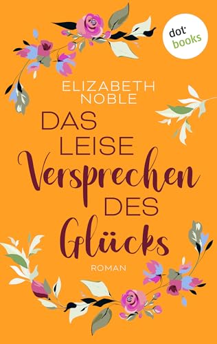 Das leise Versprechen des Glücks: Roman