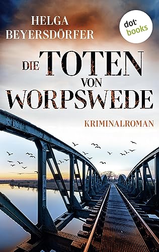 Die Toten von Worpswede: Kriminalroman | Packende Regio-Spannung inmitten des Teufelsmoors