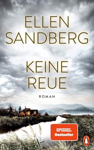 Keine Reue: Roman. Dunkle Geheimnisse und menschliche Abgründe – Der neue hochspannende Roman der Bestsellerautorin