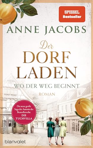 Der Dorfladen - Wo der Weg beginnt: Roman - Nach der TUCHVILLA die neue große Saga von SPIEGEL-Bestsellerautorin Anne Jacobs (Die Dorfladen-Saga 1)