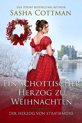 Ein schottischer Herzog zu Weihnachten: Historischer Liebesroman (Der Herzog von Strathmore 10)