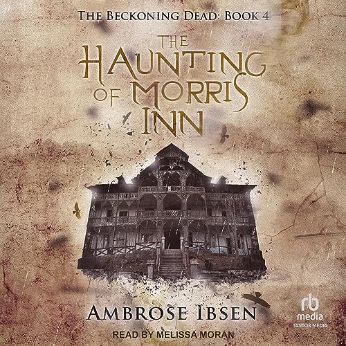 The Haunting of Morris Inn: The Beckoning Dead, Book 4