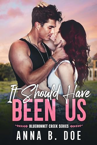 It Should Have Been Us: A Small Town, Second Chance Sports Romance (Bluebonnet Creek Book 1)
