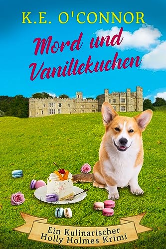 Mord und Vanillekuchen (Ein Kulinarischer Holly Holmes Krimi 3)