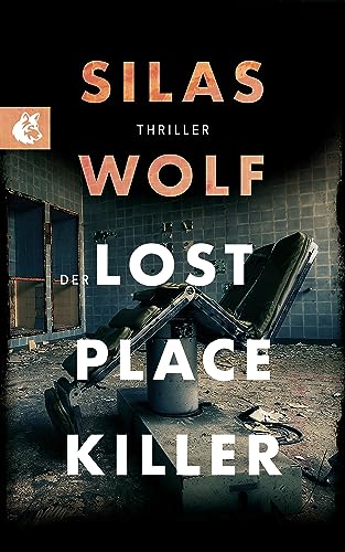 Der Lost Place Killer: Thriller - Der sechste Fall für Jonas Starck (Ein Fall für Jonas Starck 6)
