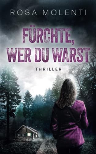 Fürchte, wer du warst: Thriller (Fürchte dich, Band 1)