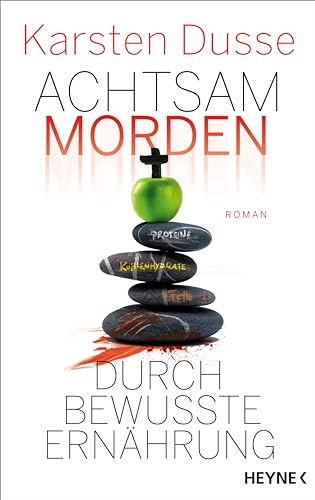 Achtsam morden durch bewusste Ernährung: Roman (Achtsam morden-Reihe 5)