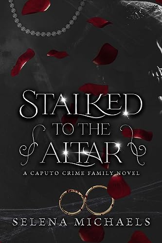 Stalked to the Altar : A Dark Italian Mafia Standalone (Caputo Crime Family Book 1)