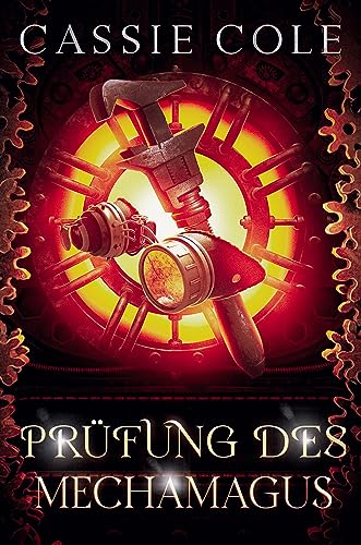Prüfung des Mechamagus: Eine Reverse Harem Romanze (Der Pfad der Pyromantin 3)
