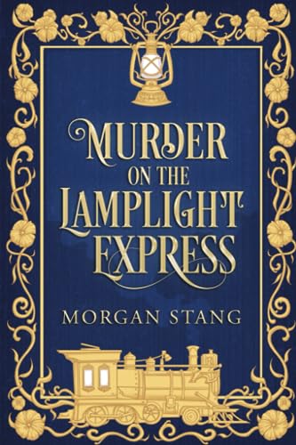 Murder on the Lamplight Express (The Lamplight Murder Mysteries, Band 2)