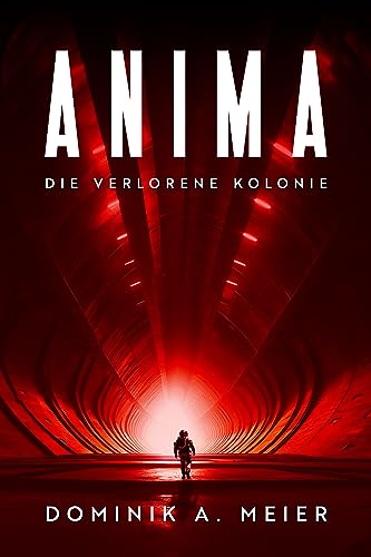 Anima: Die verlorene Kolonie (Anima-Reihe 1)