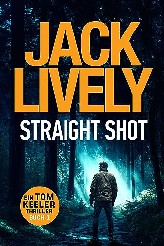 Straight Shot: Tom Keeler 01 (Tom Keeler - Deutsch 1)
