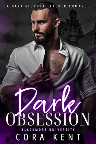 Dark Obsession: A Dark Student Teacher Romance (Blackmore University Book 2)