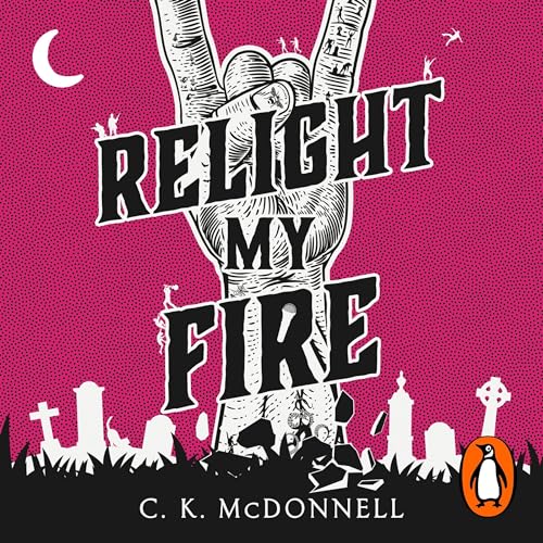 Relight My Fire: The Stranger Times, Book 4