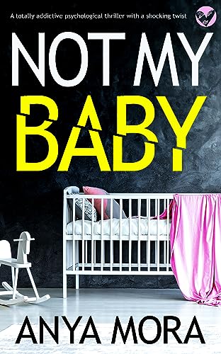 Not My Baby: A totally addictive psychological thriller with a shocking twist (Suspense Fiction)