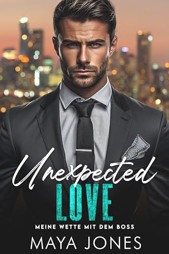 Unexpected Love: Meine Wette mit dem Boss (Boss Romance 2)