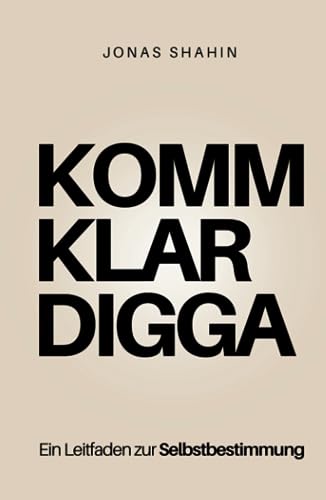 KOMM KLAR DIGGA: Ein Leitfaden zur Selbstbestimmung