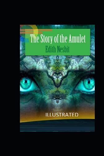 The Story of the Amulet Illustrated