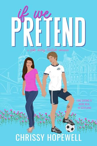 If We Pretend: A Fake Dating Scottish Romance (The Hart Sisters Book 1)