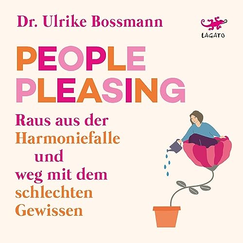 People Pleasing - Raus aus der Harmoniefalle und weg mit dem schlechten Gewissen