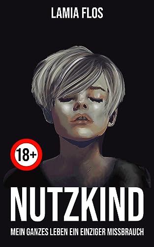 NUTZKIND: Mein ganzes Leben ein einziger Missbrauch