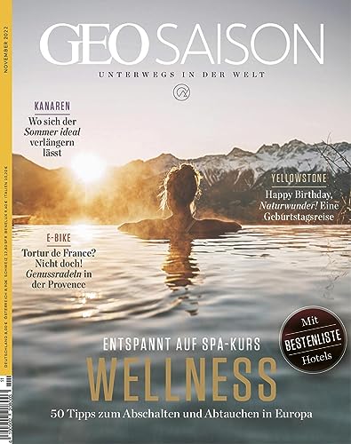 GEO SAISON 11/2022 - Wellness: 50 Tipps zum Abschalten und Abtauchen in Europa