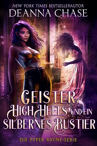 Geister, Stilettos und ein Silbernes Bustier (Pyper Rayne Serie 1)