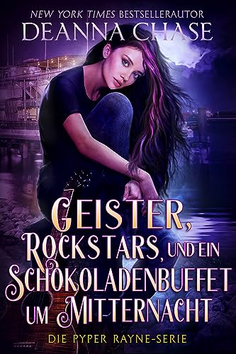 Geister, Rockstars und ein Schokoladenbuffet um Mitternacht (Pyper Rayne Serie 2)