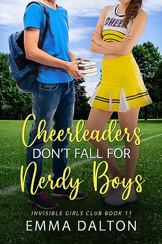 Cheerleaders Don’t Fall For Nerdy Boys (Invisible Girls Club, Book 11)