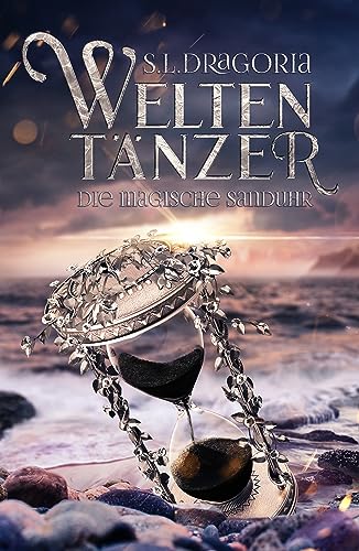 Weltentänzer: Die magische Sanduhr