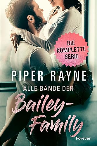 Alle Bände der Bailey-Family: Sammelband | Spicy Unterhaltung mit viel Charme, Witz und Leidenschaft: Alle Bände der erfolgreichen Baileys-Serie!