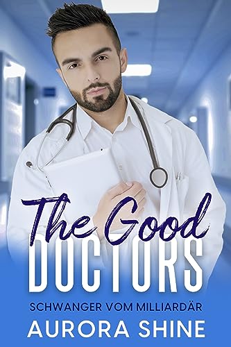 Schwanger vom Milliardär: Eine unerwartete Liebe (The Good Doctors 2)