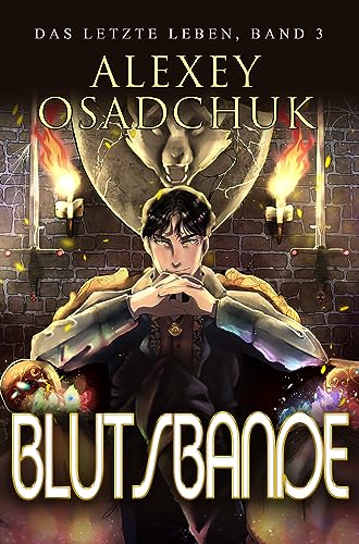 Blutsbande (Das letzte Leben Buch 3): Eine Progression-Fantasy Serie