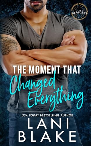 The Moment That Changed Everything: A Grumpy Sunshine Small Town Romance (The Duke Brothers, Band 1)
