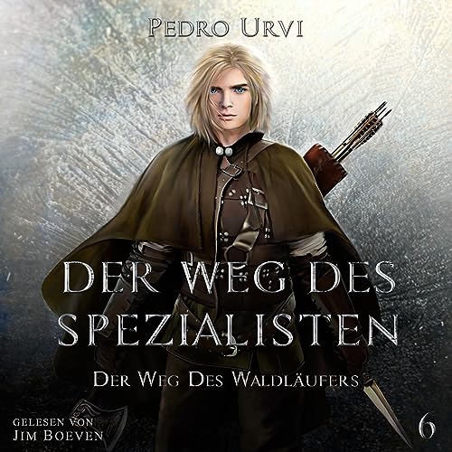 Der Weg des Spezialisten: Der Weg des Waldläufers, Buch 6