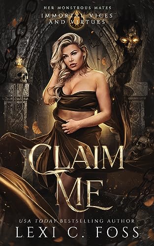 Claim Me: A Standalone Fated-Mates Romance (Immortal Vices and Virtues: Her Monstrous Mates)