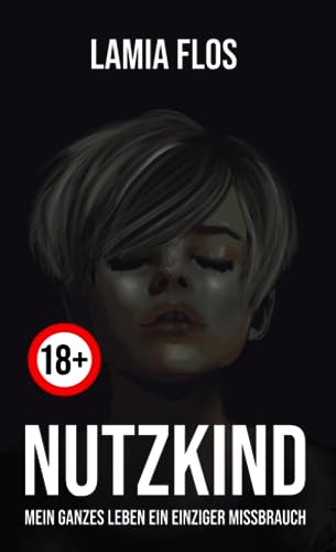 NUTZKIND: Mein ganzes Leben ein einziger Missbrauch