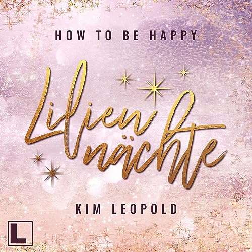 Liliennächte: How to be Happy 1