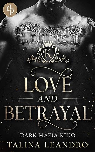 Love and Betrayal (Dark Mafia King-Reihe 1)