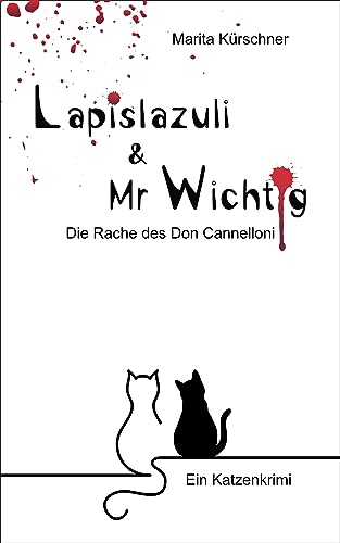 Lapislazuli & Mr Wichtig Katzenkrimi: Die Rache des Don Cannelloni - Katzen Krimi mit pelzigen Ermittlern