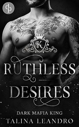 Ruthless Desires (Dark Mafia King-Reihe 2)