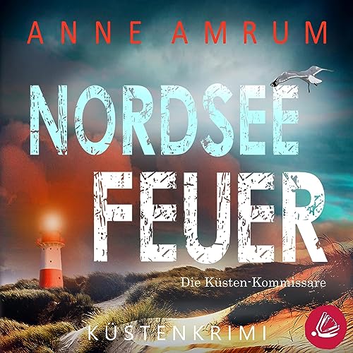 Nordsee Feuer. Küstenkrimi: Die Nordsee-Kommissare 6